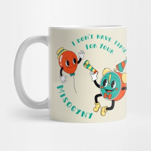 I Don't Have Time For Your Misogyny - Vintage Retro Mug